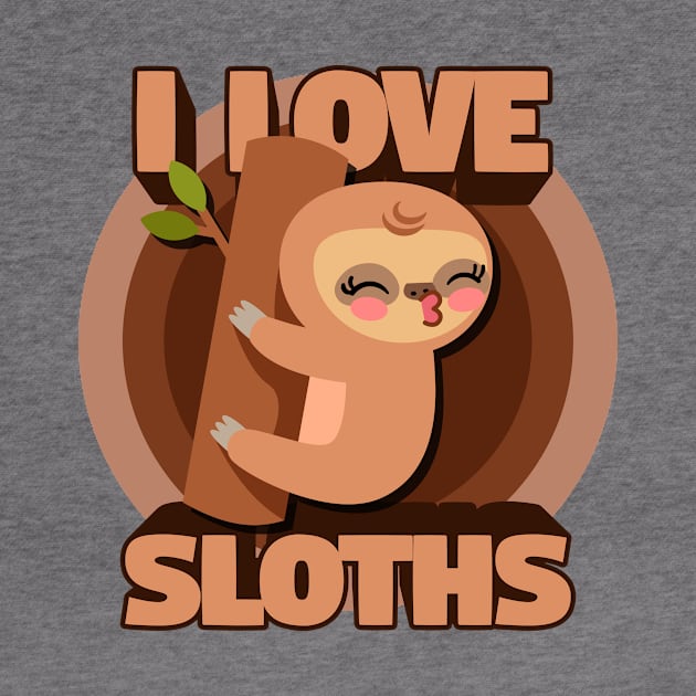 'I Love Sloths' Funny Sloth Gift by ourwackyhome